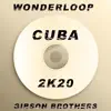 Gibson Brothers & Wonderloop - Cuba (2K20) - Single